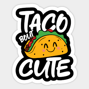 Taco Bout Cute Sticker